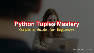 Master Tuples in Python: A Complete Guide for Beginners