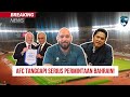 BAHRAIN TAKUT! MINTA PINDAH VENUE KONTRA TIMNAS, AFC TANGGAPI SERIUS!