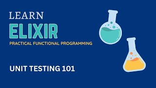 Elixir Unit Testing 101: A Beginner's Guide