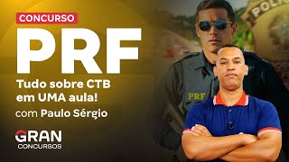 Concurso PRF | Tudo sobre CTB em UMA aula! com Paulo Sérgio