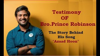 | Testimony | Bro.Prince Robinson | The story behind AZAAD HOON |