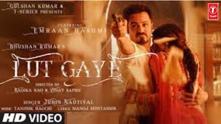Lut Gaye (Official Video) Emraan Hashmi Ft. Jubin Nautiyal, Yukti Thareja | Tanishk B | Lut Gaya