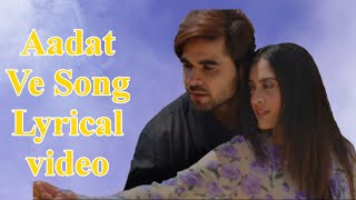 Aadat Ve Song Lyrical Video Ninja | Aditi Sharma | Vivi