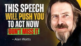 This Alan Watts Speech Will Push You to ACT NOW – Don’t Miss It!