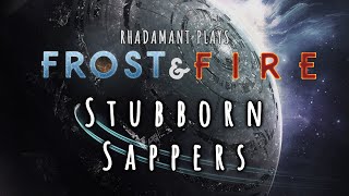 RimWorld Frost and Fire - Stubborn Sappers // EP99