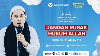 JANGAN RUSAK HUKUM ALLAH | USTADZ TAUFIK AL MIFTAH | QURANIC VIBES HALAMAN 115