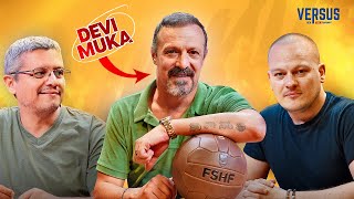 VERSUS | Ancelotti, Gattuso dhe paga ime rekord - rrëfehet legjenda Devi Muka | Ep. 29