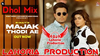 Majak Thodi Ae Dhol Remix R-Nait Ft DJ Lahoria Production Remix New Punjabi Song 2021