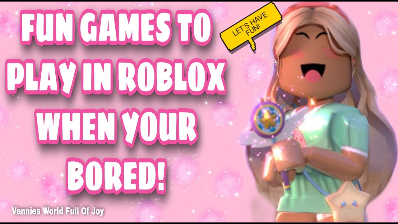 Fun Games To Play When Bored In Roblox Infoupdate Org