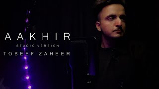 Aakhir Vishal Mishra Cover | Studio Version | Verse Part | Cover by Toseef Zaheer