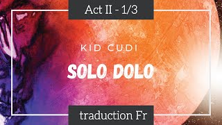 Solo Dolo - Kid Cudi - Traduction Française