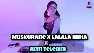 DJ MUSKURANE X LALALA INDIA X HEM TELEBIM || VIRAL TIKTOK!!! (DJ IMUT REMIX)