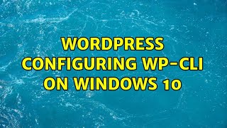 Wordpress: Configuring WP-CLI on Windows 10