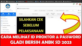 CARA MELIHAT ID PROKTOR DAN PASSWORD GLADI BERSIH ANBK SD 2023