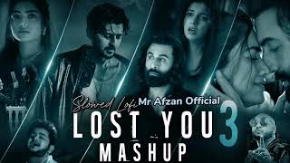 Lost You 3 Mashup 2024 |  Mr Afzan Official x JB - Entertain | Lofi Chillout Mashup | Lofi Mashup