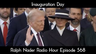 Ralph Nader Radio Hour Episode 568 - Inauguration Day