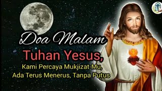 Doa Malam: Tuhan Yesus, Kami Percaya Mukjizat-Mu Ada Tersus Menerus, TanpaPutus‼