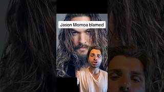 Jason Momoa blamed
