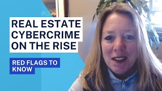 Real Estate Cybercrime On The Rise: Red Flags to Know