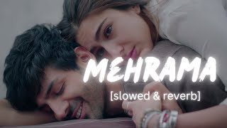 O Mehrama (Extended) || Slowed & Reverb || Darshan Raval | Pritam | Antara Mitra | lofi song