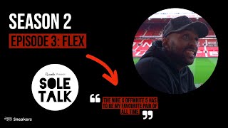 Sole Talk Season 2: Feat - Flex