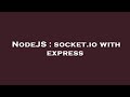 NodeJS : socket.io with express