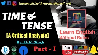 Time and Tense | A Critical Analysis | Part - I | Grammar | Competitive English | B. K. Singh....