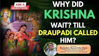 AAQ: Why did Krishna wait till Draupadi called Him? | His Grace Suvyakta Narasimha Dasa