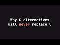 Why we still use C despite so many C alternatives