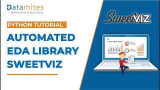 Automated Exploratory Data Analysis (EDA) using SweetViz Library | Python Tutorial