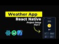 Build Weather App Using React Native | React Native Projects Tutorial| Navigation Beginners | Part-1