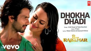 Dhokha Dhadi Full (Video)Song | R..Rajkumar |Shahid \u0026 Sonakshi | Arijit  Singh | Pritam Sohel Series