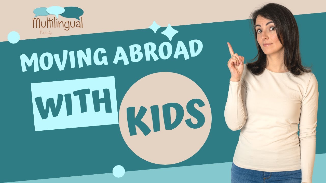 Moving Abroad With Children: What You Need To Think About When Moving ...