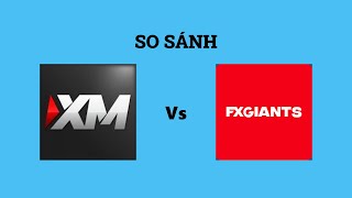 So sánh sàn XM và FXGiants - Sàn forex nào tốt hơn? Nên trade tại sàn forex nào?