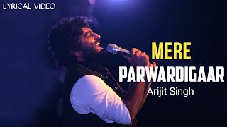 Mere Parwardigaar (LYRICS) - Scotland | Arijit Singh | Harpreet Singh | Rajiv Rana