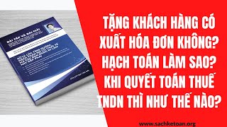 Tặng Khách Hàng Có Xuất Hóa Đơn - Hạch Toán Làm Sao - Thuế GTGT Đầu Ra Có  Được Tính Chi Phí Hợp Lý.