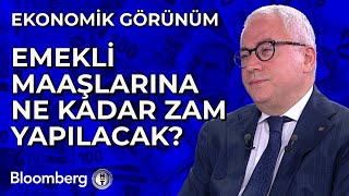 Ekonomik Görünüm - Emekli Maaşlarına Ne Kadar Zam Yapılacak? | 27 Aralık 2024