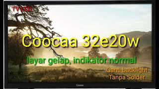 Ganti Back Light (BL) TV Coocaa 32 inch