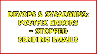 DevOps & SysAdmins: Postfix errors - stopped sending emails