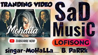 MOHALLA - lofi songOfficial |Afsana Khan |b prak|Rakhi Sawant | Abeer | Punjabi Song #lofi #lofisong