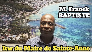 iItw du Maire de Sainte-Anne M. Franck BAPTISTE / Après la réunion de travail avec le LCDM.