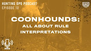 UKC Hunting Ops Podcast Ep. 12 - Coonhounds: All About Rule Interpretations