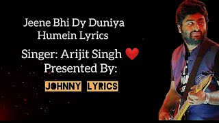 Jeene Bhi De Duniya Humein Lyrics | Arijit Singh | Yasser Desai | Harish Sagane | Shakeel Azmi ||
