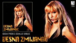 Vesna Zmijanac - Idem preko zemlje Srbije - (Audio 1994)