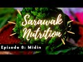 Sarawak Nutrition Episode 8 - Midin