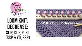 Loom Knit Decrease slip slip purl SSP & YO, SSP