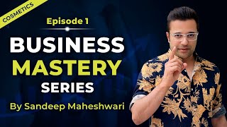 EP 1 of 40 - Business Mastery Series | By Sandeep Maheshwari | Hindi
