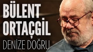 Bülent Ortaçgil - Denize Doğru (JoyTurk Akustik)