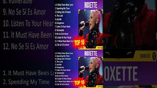 Roxette 2023 Greatest Hits, Full Album, Best Songs It Must Have Been Love, Spending My Time,