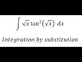 Calculus Help: Integral ∫ √x tan^2⁡ (√x) dx - Integration by substitution - Techniques